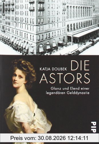 Die Astors: Glanz und Elend einer legendären Gelddynastie