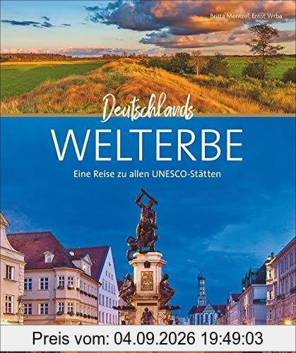 Bildband Deutschlands Welterbe: Eine Reise zu allen UNESCO-Welterbestätten wie Wattenmeer, Haithabu, Berliner Museumsinsel, Zeche Zollverein und ... Eine Reise zu allen UNESCO-Stätten