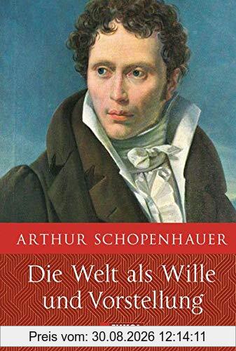 Schopenhauer: Die Welt als Wille und Vorstellung: Vollständige Ausgabe