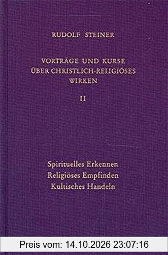 Vorträge und Kurse über christlich-religiöses Wirken, Bd.2 (Rudolf Steiner Gesamtausgabe)
