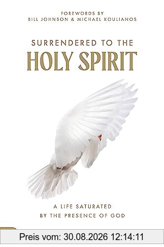 Surrendered to the Holy Spirit: A Life Saturated in the Presence of God