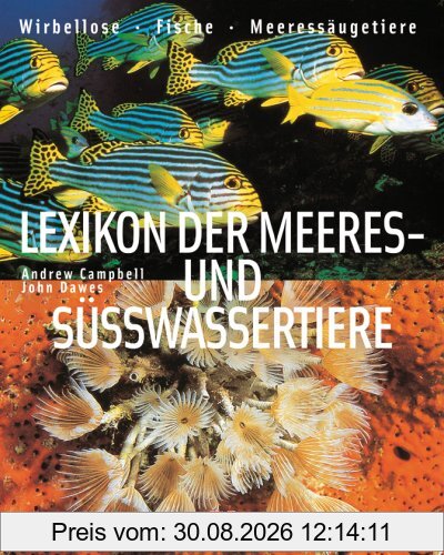 Lexikon der Meeres- und Süßwassertiere: Wirbellose - Fische - Meeressäugetiere