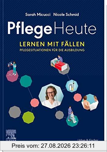 Pflege Heute, Lernen mit Fällen: Pflegesituationen für die Ausbildung