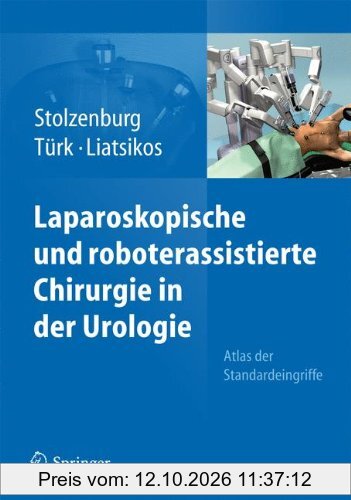 Laparoskopische und roboterassistierte Chirurgie in der Urologie: Atlas der Standardeingriffe