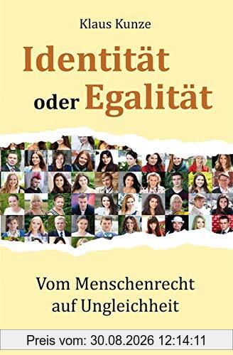 Identität oder Egalität: Vom Menschenrecht auf Ungleichheit