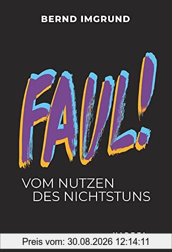 Faul!: Vom Nutzen des Nichtstuns