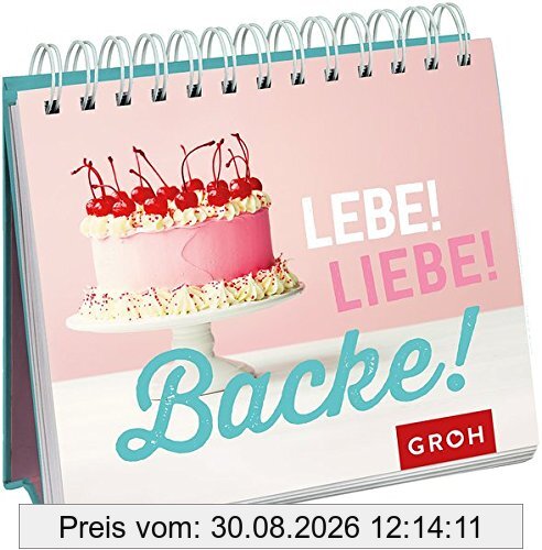 Lebe! Liebe! Backe! (Geschenkewelt Baking Queen)