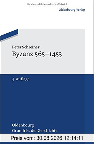 Byzanz 565-1453 (Oldenbourg Grundriss der Geschichte, Band 22)