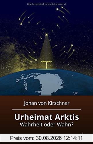 Urheimat Arktis: Wahrheit oder Wahn?