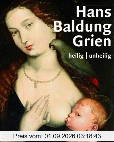 Hans Baldung Grien: heilig | unheilig