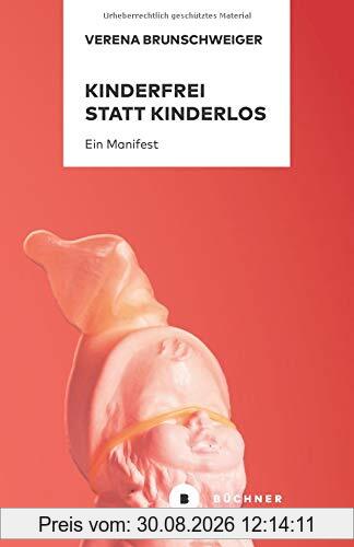 Kinderfrei statt kinderlos: Ein Manifest