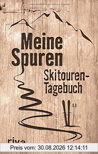 Meine Spuren: Skitouren-Tagebuch: Mein Skitouren-Tagebuch