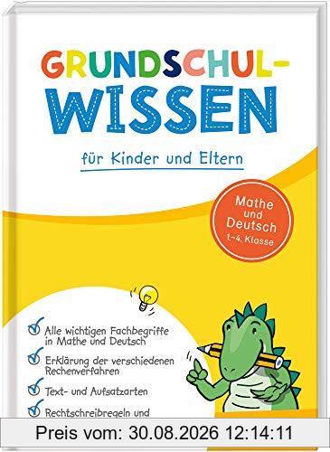 Grundschulwissen für Kinder und Eltern: Mathe und Deutsch 1.–4. Klasse