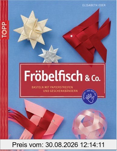 Fröbelfish & Co: Basteln mit Papierstreifen und Geschenkbändern