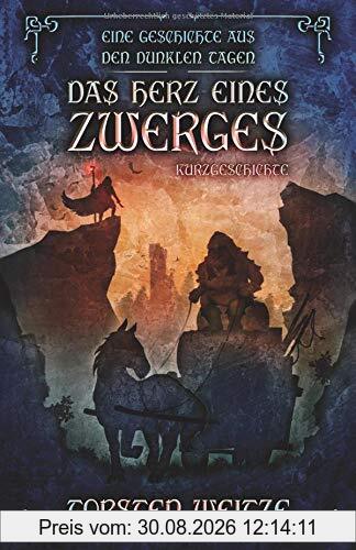 Das Herz eines Zwerges: Eine Kurzgeschichte aus den dunklen Tagen
