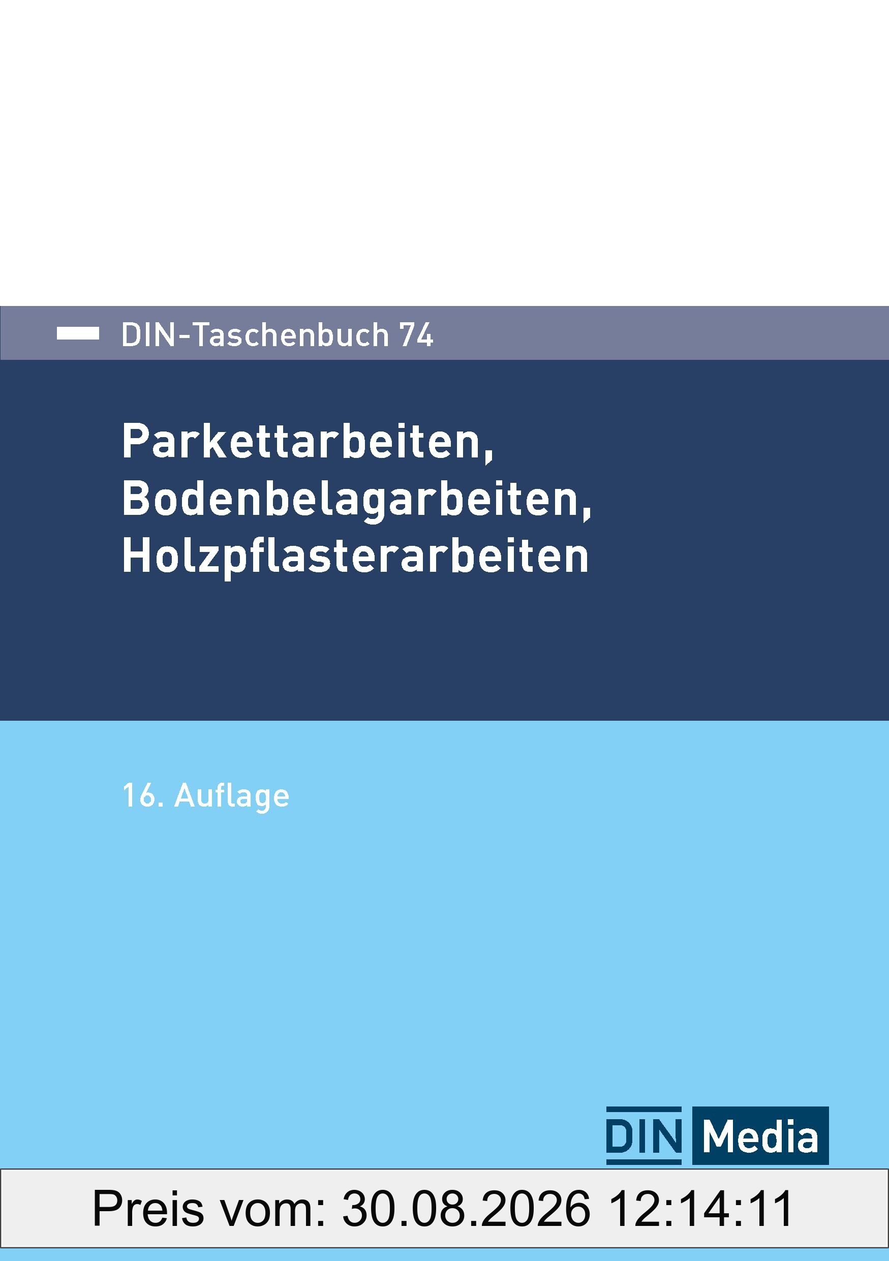 Parkettarbeiten, Bodenbelagarbeiten, Holzpflasterarbeiten: Grundnormen (DIN-Taschenbuch)