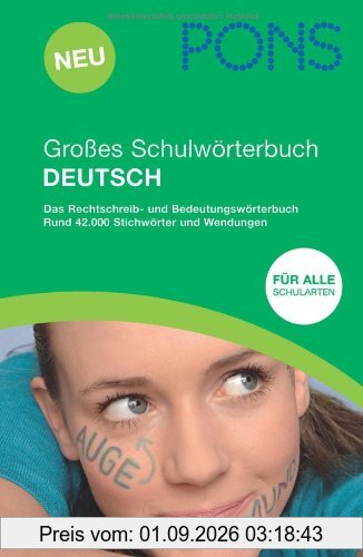 PONS Großes Schulwörterbuch Deutsch: Das Rechtschreib- und Bedeutungswörterbuch. Für Schüler, aller Schularten bis zum Abitur