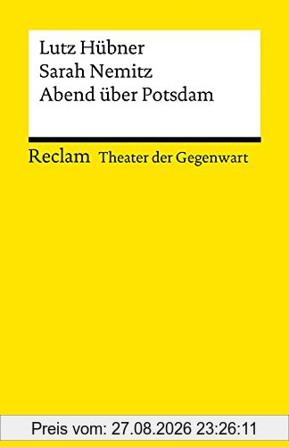 Abend über Potsdam: [Theater der Gegenwart] (Reclams Universal-Bibliothek)