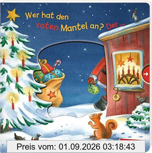 Wer hat den roten Mantel an? Der ... Weihnachtsmann!: Reime-Buch mit stabilen Schiebern - ab 1,5 Jahren