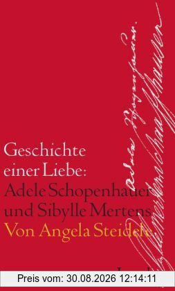 Geschichte einer Liebe: Adele Schopenhauer und Sibylle Mertens