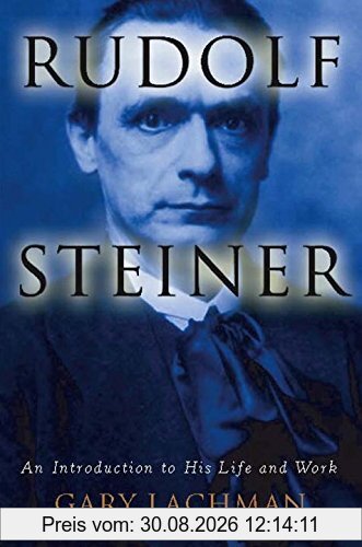 Rudolf Steiner: An Introduction to His Life and Work