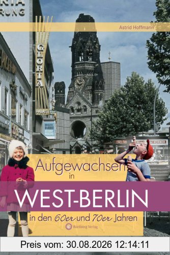 Aufgewachsen in West-Berlin in den 60er & 70er Jahren
