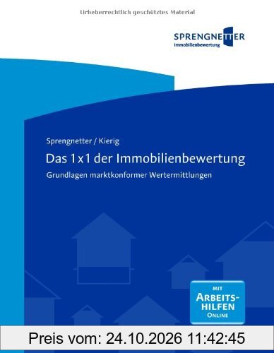 Das 1 x 1 der Immobilienbewertung: Grundlagen marktkonformer Wertermittlungen