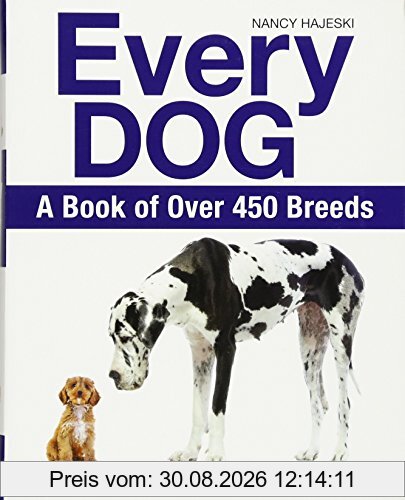 Every Dog: A Book of 450 Breeds: A Book of Over 450 Breeds