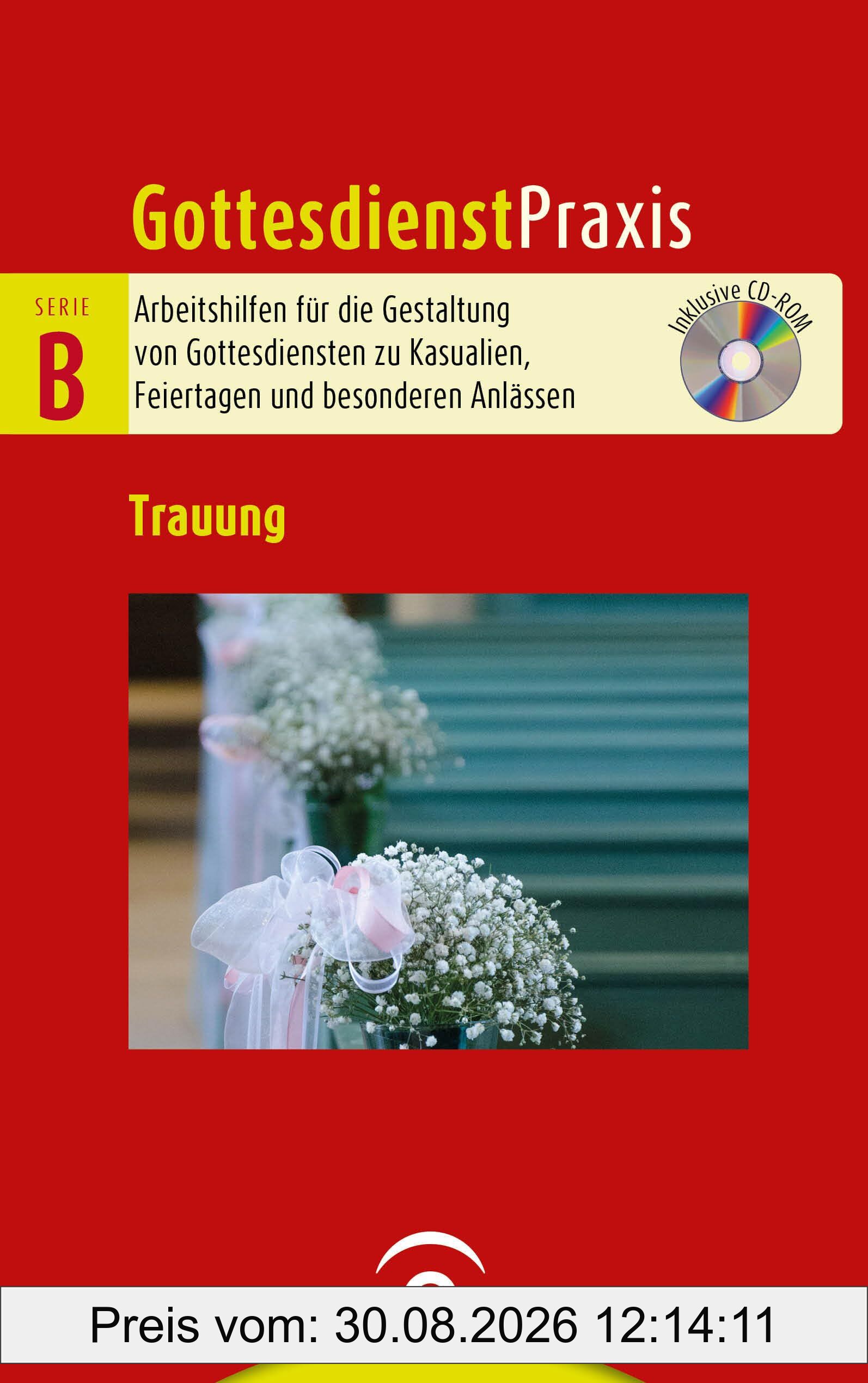 Trauung: Mit CD-ROM (Gottesdienstpraxis Serie B, Band 0)