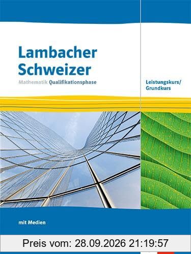 Lambacher Schweizer Mathematik Qualifikationsphase Leistungskurs/Grundkurs. Ausgabe Nordrhein-Westfalen: Schulbuch mit Medien Klassen 12/13 …