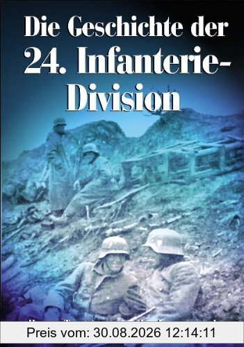 Die Geschichte der 24. Infanterie-Division. 1935 - 1945