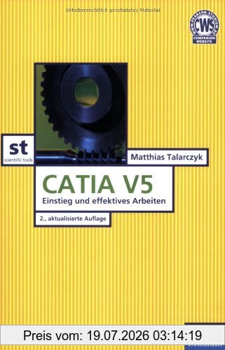 Matthias Talarczyk Catia V5, Einstieg Und Effizientes Arbeiten (Pearson Studium - Scientific Tools)
