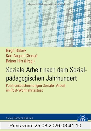 Birgit Bütow Soziale Arbeit Nach Dem Sozialpädagogischen Jahrhundert, Positionsbestimmungen Sozialer Arbeit Im Post-Wohlfahrtsstaat