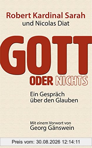Gott oder Nichts: Ein Gespräch über den Glauben