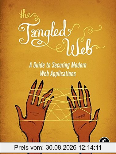 The Tangled Web: A Guide to Securing Modern Web Applications