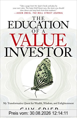 The Education of a Value Investor: My Transformative Quest for Wealth, Wisdom, and Enlightenment
