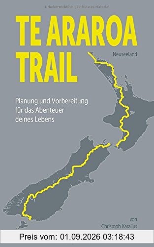 Te Araroa Trail: Planung und Vorbereitung des Abenteuers deines Lebens