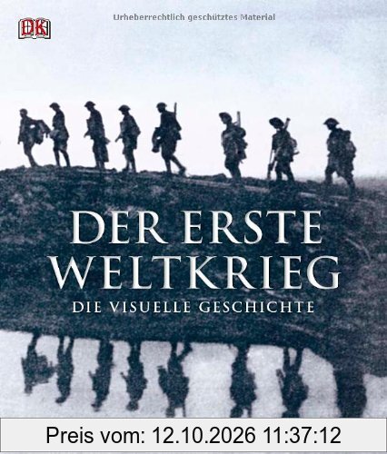 Der Erste Weltkrieg: Die visuelle Geschichte