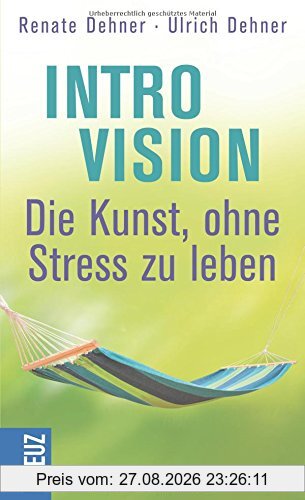Introvision - die Kunst, ohne Stress zu leben