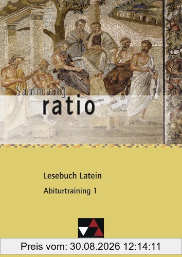 Sammlung ratio / Lesebuch Latein - Abiturtraining 1: Die Klassiker der lateinischen Schullektüre