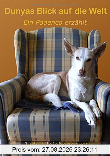 Dunyas Blick auf die Welt: Ein Podenco erzählt
