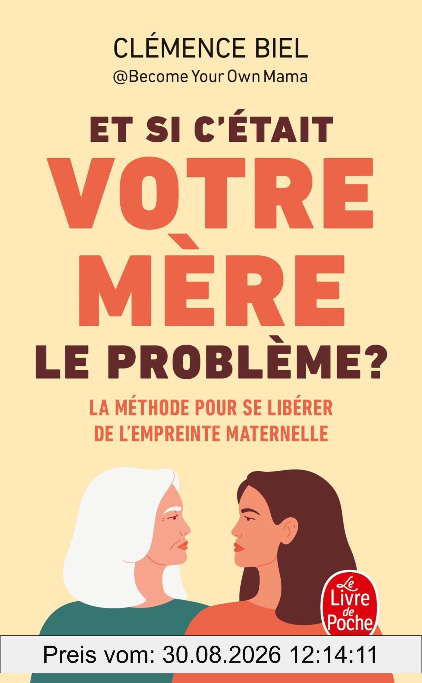 Et si c'était votre mère le problème ? : la méthode pour se libérer de l'empreinte maternelle