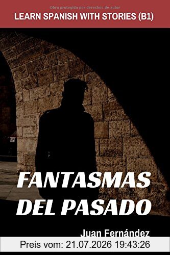 Juan Fernández Learn Spanish With Stories (B1), Fantasmas Del Pasado - Spanish Intermediate
