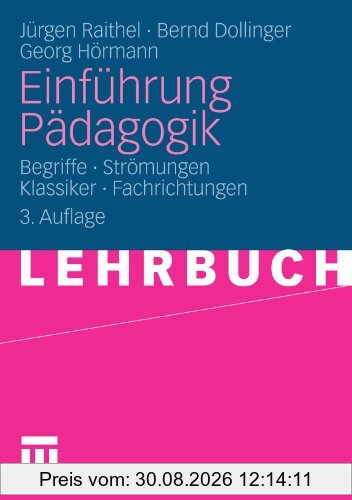 Einführung Pädagogik: Begriffe - Strömungen - Klassiker - Fachrichtungen (German Edition)