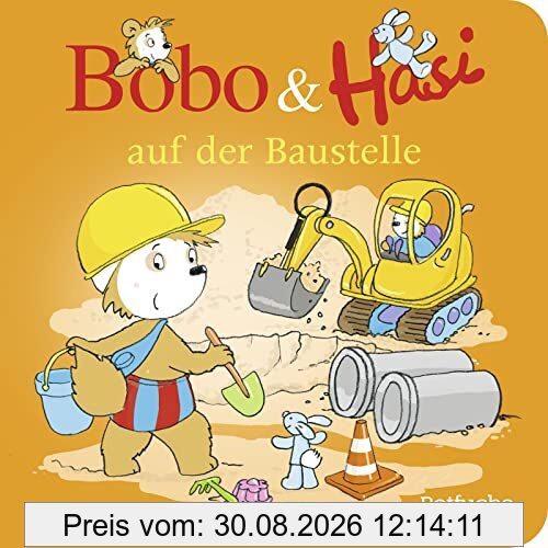Bobo & Hasi auf der Baustelle (Bobo Siebenschläfer: Bobo & Hasi Pappbilderbücher ab 12 Monate, Band 4)