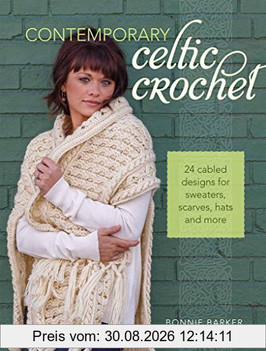 Contemporary Celtic Crochet - 24 Cabled Designs for Sweaters, Scarves, Hats and More