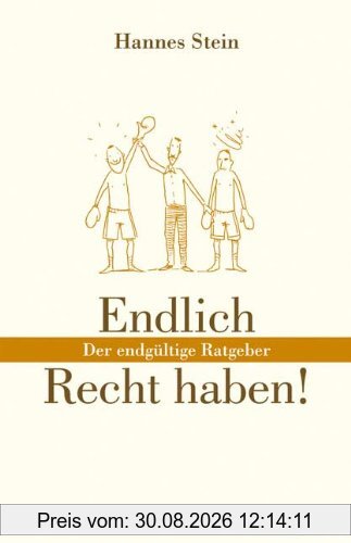 Immer Recht haben! Der endgültige Ratgeber