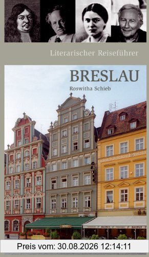 Literarischer Reiseführer Breslau: Sieben Stadtspaziergänge