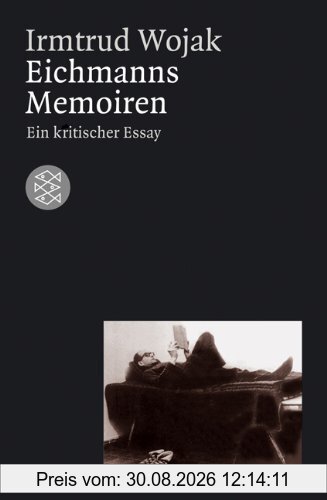 Eichmanns Memoiren. Ein kritischer Essay.