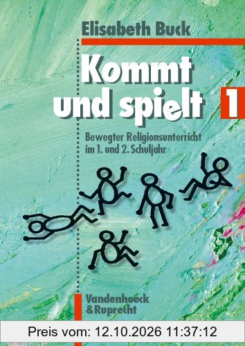 Kommt und spielt, Bd.1, Bewegter Religionsunterricht im 1. und 2. Schuljahr